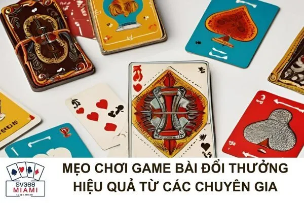 Cách Chơi Game Bài Đổi Thưởng Online