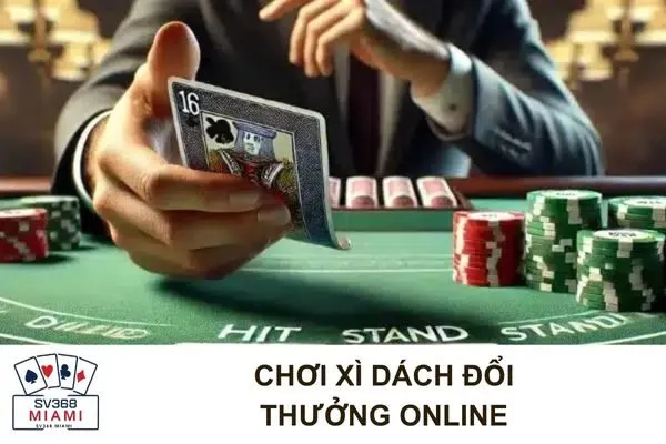 Chơi Xì Dách Đổi Thưởng: Các Chiến Lược và Quy Tắc Cơ Bản