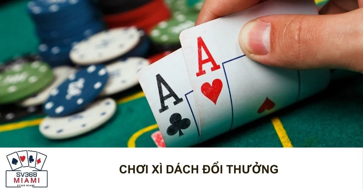 Chơi Xì Dách Đổi Thưởng: Các Chiến Lược và Quy Tắc Cơ Bản