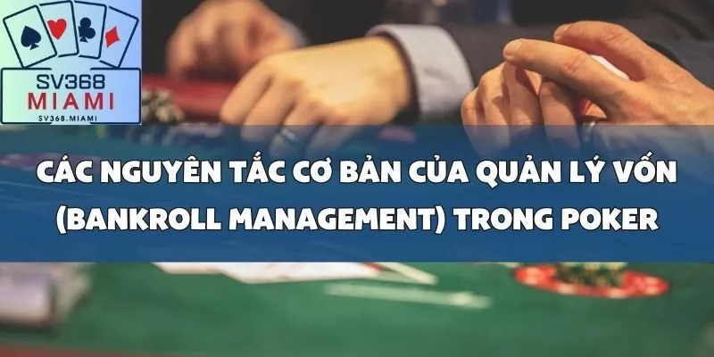 Quản lý vốn (Bankroll Management) trong Poker_ Chìa khóa thành công bền vững