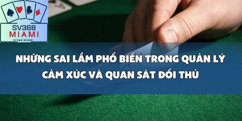 7 sai lầm phổ biến người chơi Poker thường mắc phải